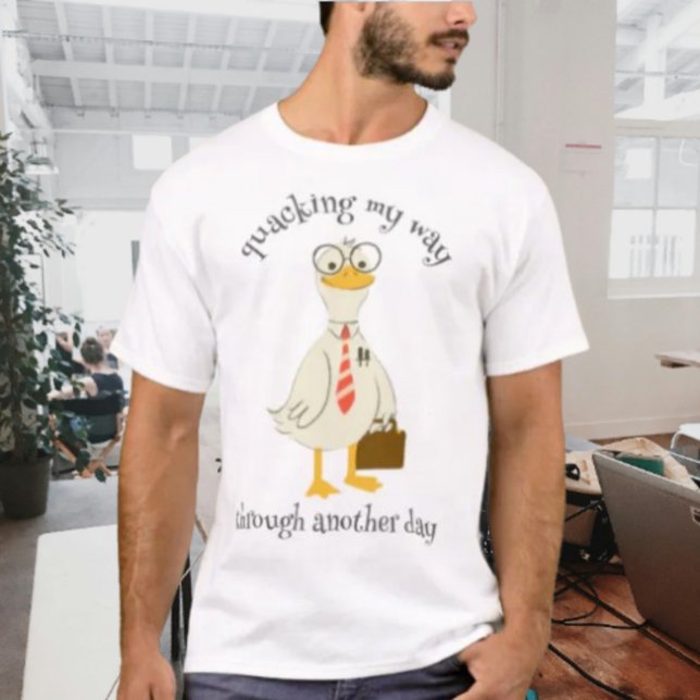 Quacking My Way Through Another Day T-Shirt (Creator Uploaded)