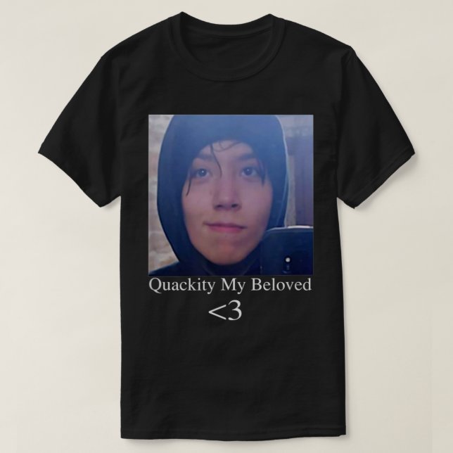 Quackity My Beloved Tee   (Design Front)