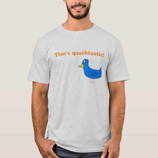 quacktastic, That's quacktastic! T-Shirt (Front)