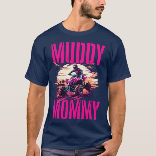 Quad ATV Woman Girl Muddy Mommy  friends T_Shirt