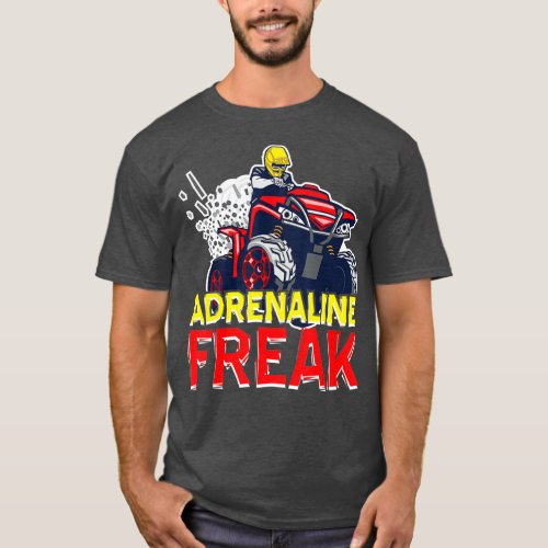 Quad Biking Adrenaline Freak ATV Lovers  T_Shirt