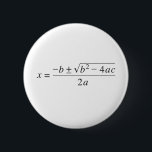 quadratic formula pinback button<br><div class="desc">Sharing a love of mathematics.</div>