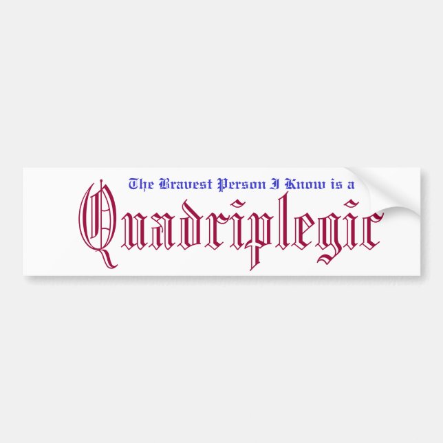 quadriplegic awarness bumper sticker (Front)