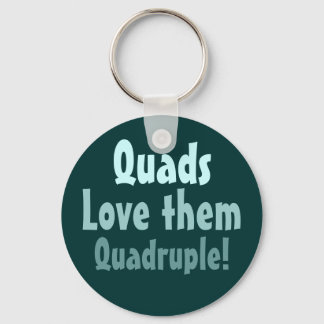 Quads Love them Quadruple! Keychain