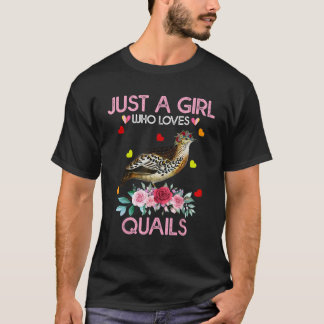 Quail Bird Lover Gift Just A Girl Who Loves Quails T-Shirt