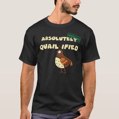 Quail Gift absolute Qualified Quail Breeding Class T_Shirt