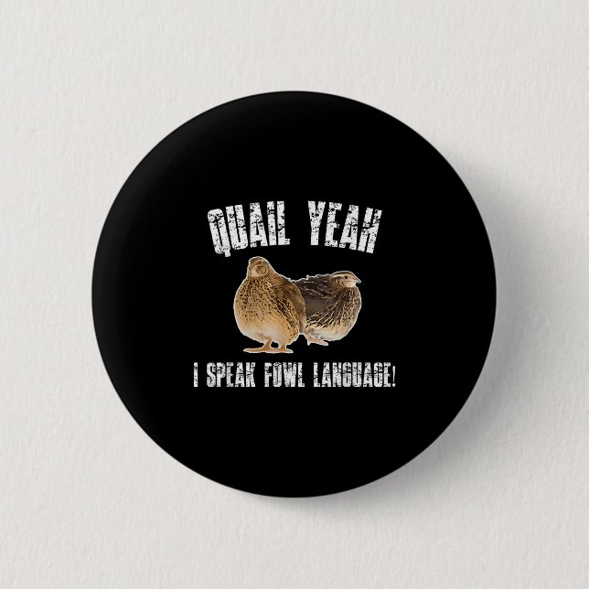 Quail Yeah I Speak Foul Language - Funny Quail Bir Button (Front)