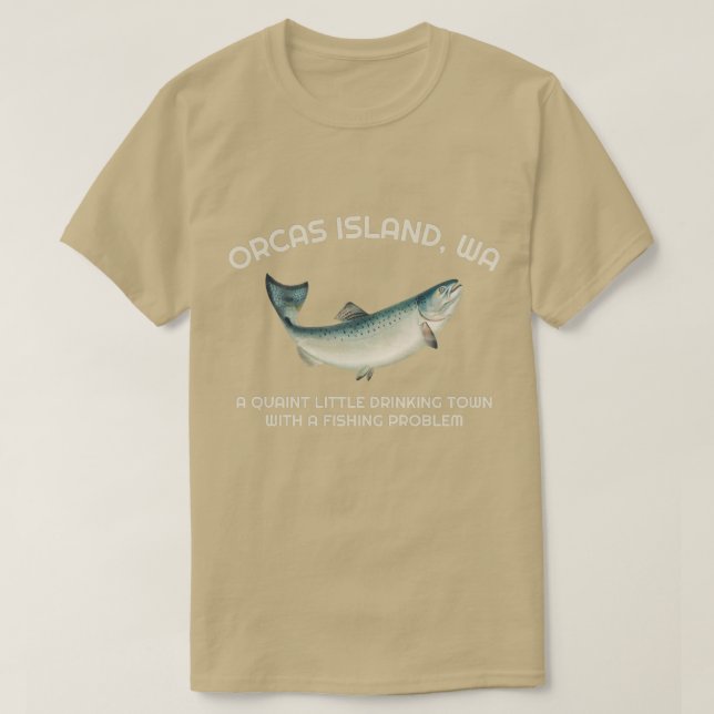 Quaint Little Drinking Town Fishing Problem Orcas  T-Shirt (Design Front)
