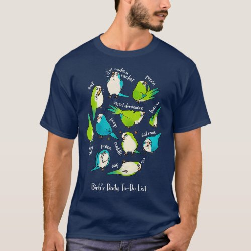 Quaker Parrot  Birbs Daily To_Do List T_Shirt