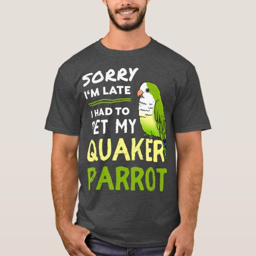 Quaker Parrot Funny Pet Bird Gift For Quaker T_Shirt