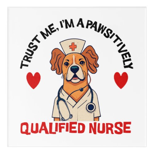 Qualified Nurse Pawsitively Acrylic Print