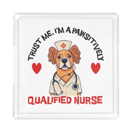 Qualified Nurse Pawsitively Acrylic Tray