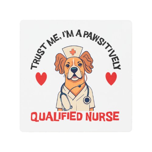 Qualified Nurse Pawsitively Metal Print