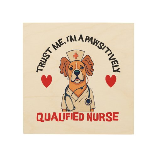 Qualified Nurse Pawsitively Wood Wall Art