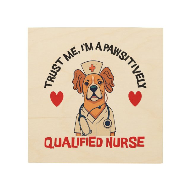 Qualified Nurse Pawsitively Wood Wall Art (Front)