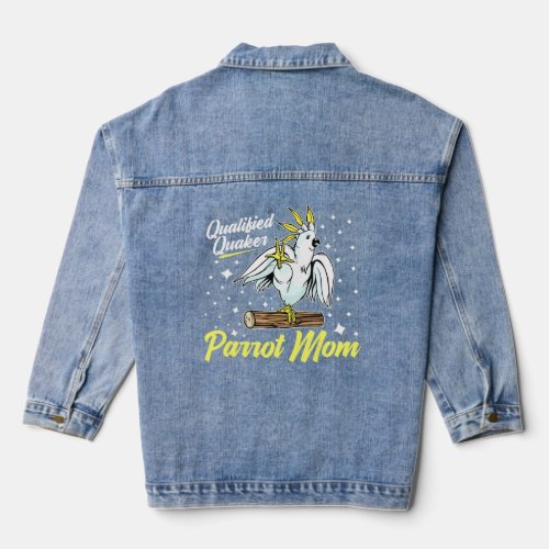 Qualified Quaker Parrot Mom For A Bird Birds  Denim Jacket