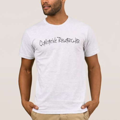 Qualitative Researcher T_Shirt