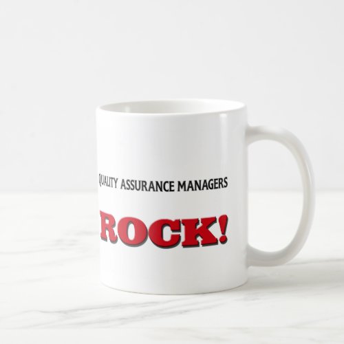 Quality Assurance Managers Rock Coffee Mug