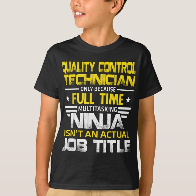 Quality Control Technician Ninja Isn't An Actual J T-Shirt (Front)