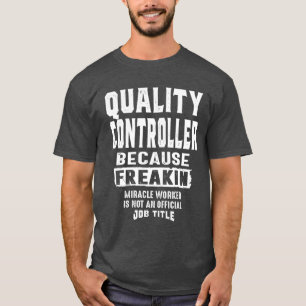 Quality Controller Gift Funny Job Title T-Shirt