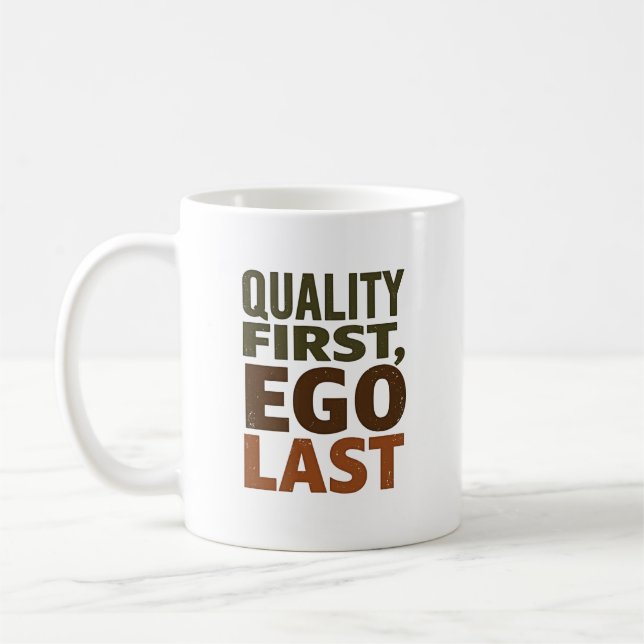 Quality First Ego Last Coffee Mug (Left)