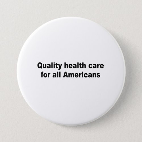 Quality health care for all Americans Pinback Button