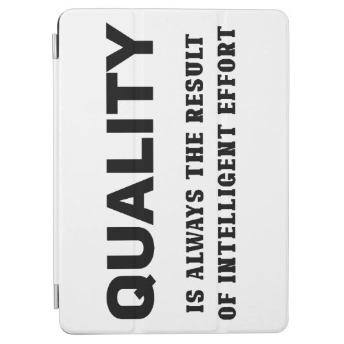 Quality Is Always The Result Of Intelligent Effort iPad Air Cover