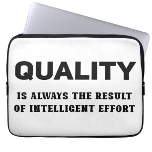 Quality Is Always The Result Of Intelligent Effort Laptop Sleeve