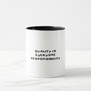 Quality is everyone responsibility mug