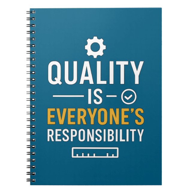 Quality Is Everyone’s Responsibility Quality Quote Notebook (Front)