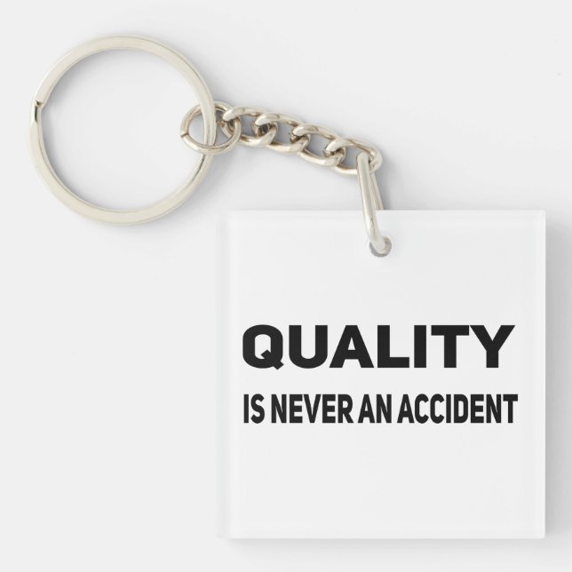 Quality Is Never An Accident, Quality Quotes Keychain (Front)