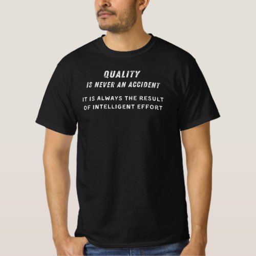 Quality Is Never An Accident Quality Quotes T_Shirt