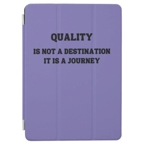 Quality is not a destination it is a journey iPad air cover