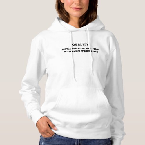 Quality is presence of excellence Quality Quote Hoodie