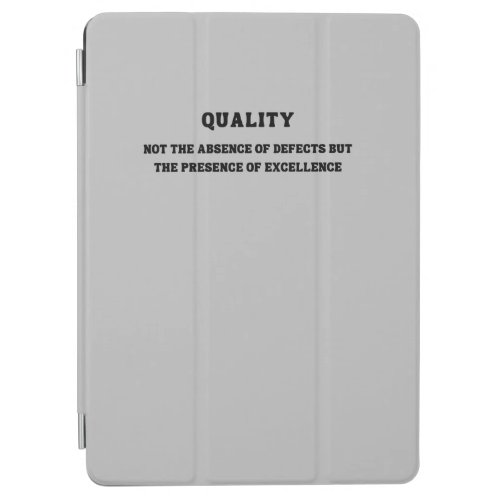 Quality is presence of excellence Quality Quote iPad Air Cover