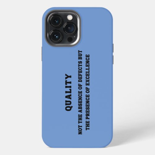 Quality is presence of excellence Quality Quote iPhone 13 Pro Max Case