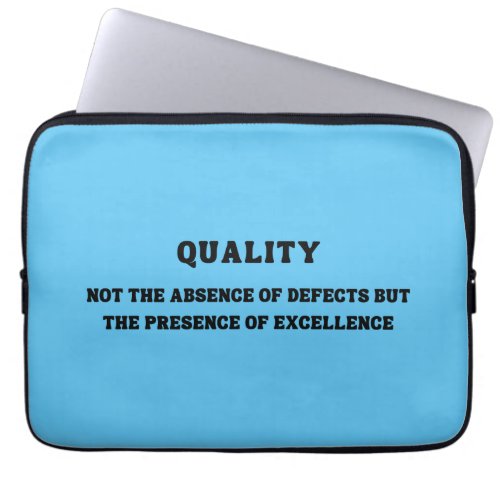 Quality is presence of excellence Quality Quote Laptop Sleeve
