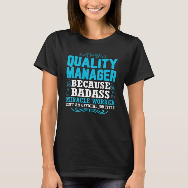 Quality Manager, Funny Quality Manager Qoute T-Shirt (Front)