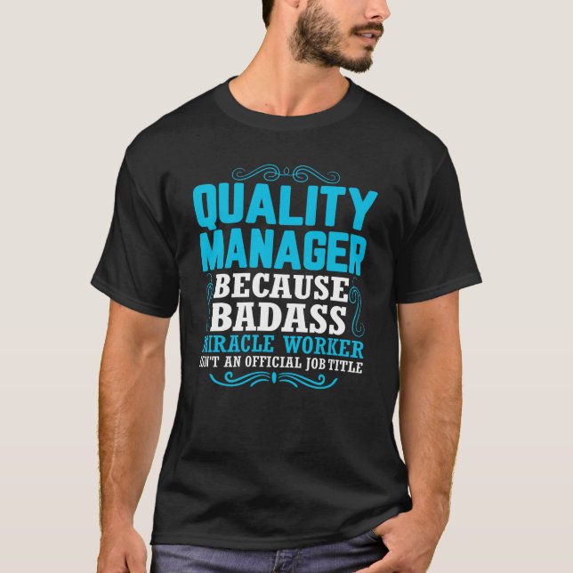 Quality Manager, Funny Quality Manager Qoute T-Shirt (Front)