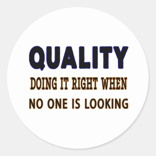 Quality quotes Doing It Right When No One Is Look Classic Round Sticker