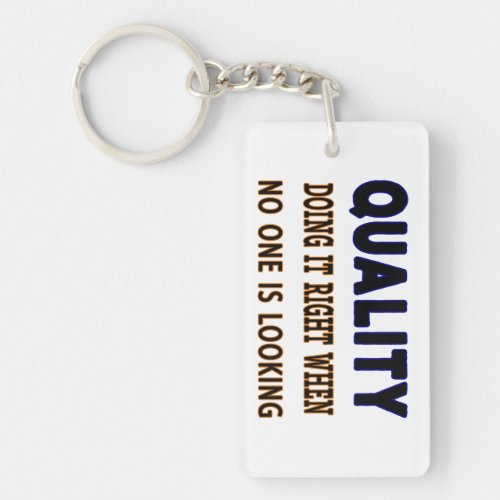 Quality quotes Doing It Right When No One Is Look Keychain
