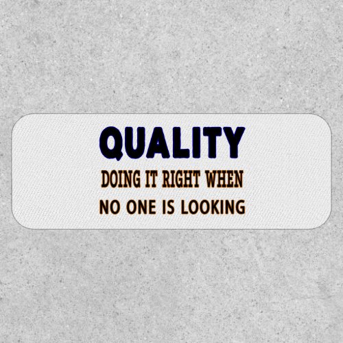 Quality quotes Doing It Right When No One Is Look Patch