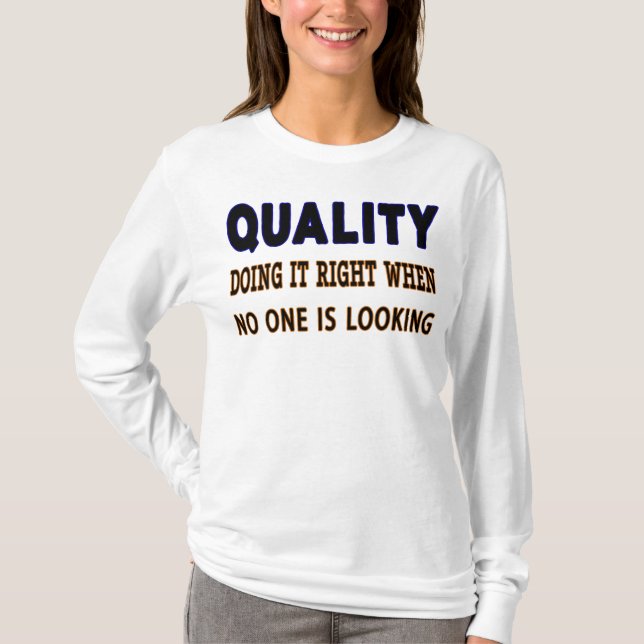 Quality quotes, Doing It Right When No One Is Look T-Shirt (Front)