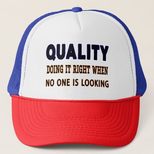 Quality quotes Doing It Right When No One Is Look Trucker Hat