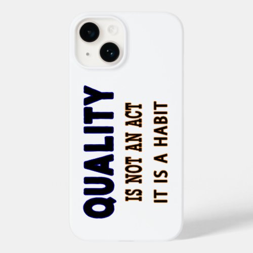 Quality Quotes Quality Is Not An Act It Is Habit Case_Mate iPhone 14 Case