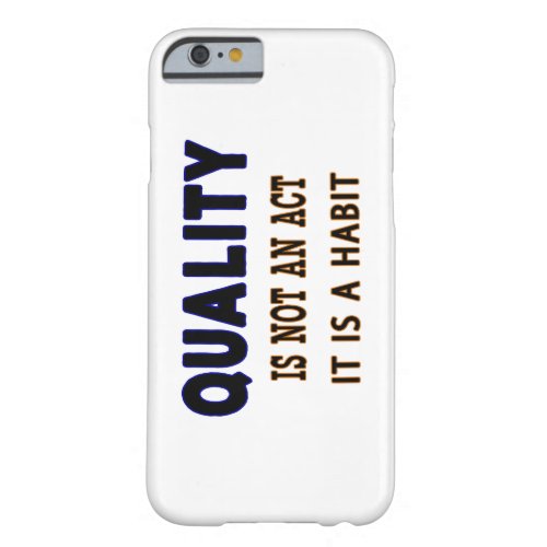Quality Quotes Quality Is Not An Act It Is Habit Barely There iPhone 6 Case
