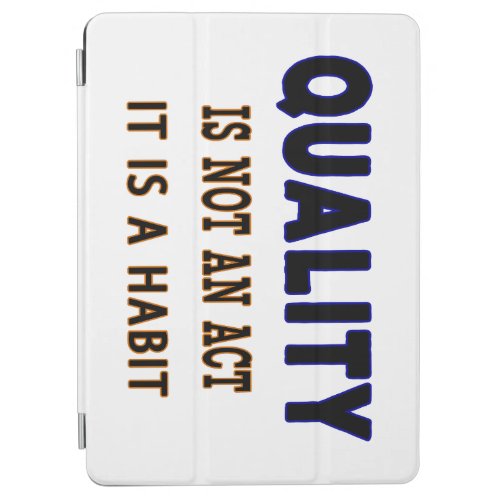 Quality Quotes Quality Is Not An Act It Is Habit iPad Air Cover