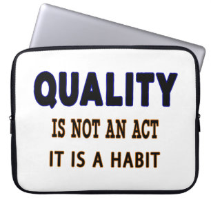 Quality Quotes, Quality Is Not An Act It Is Habit Laptop Sleeve