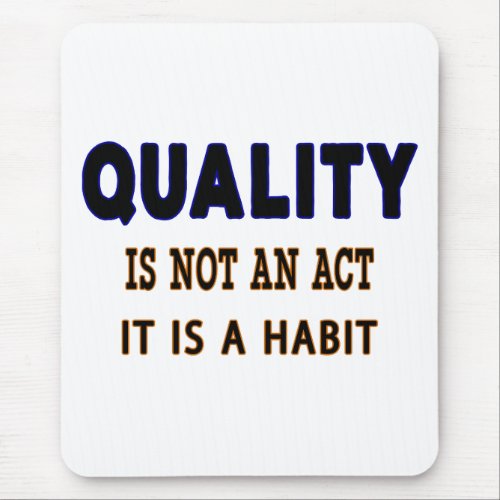 Quality Quotes Quality Is Not An Act It Is Habit Mouse Pad