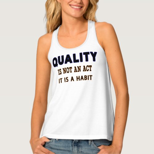 Quality Quotes Quality Is Not An Act It Is Habit Tank Top